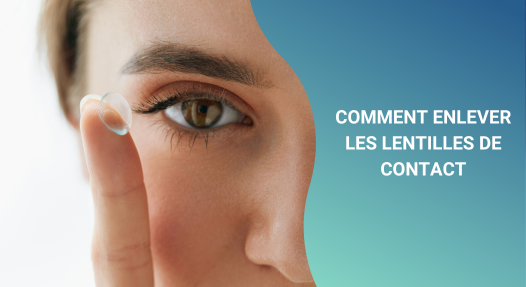 Comment enlever les lentilles de contact